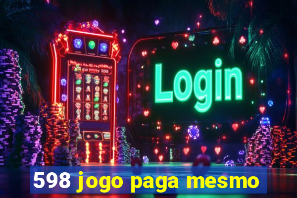 598 jogo paga mesmo